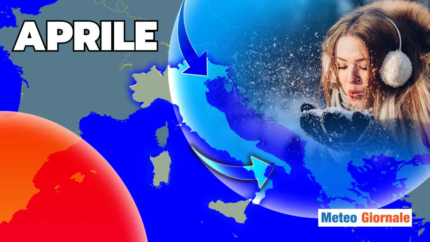 Meteo: NEVE fuori stagione, APRILE potrebbe stupire tutti