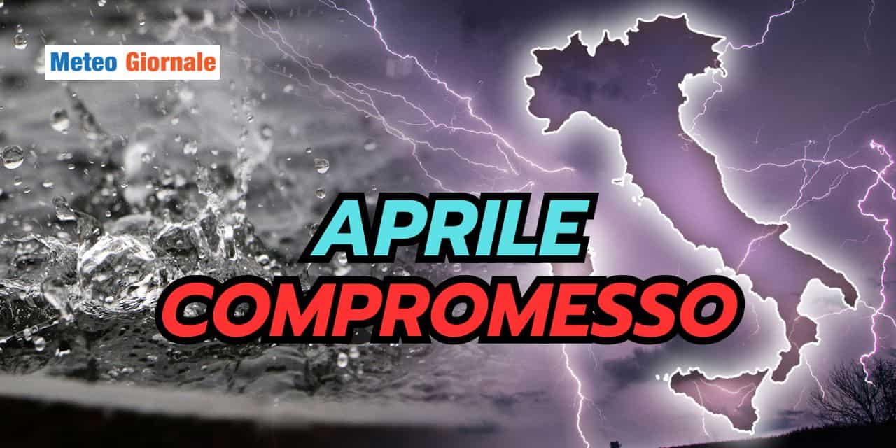 Aprile dal meteo compromesso: tendenza ribaltata e stravolta