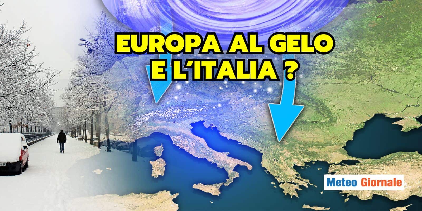 Meteo: mezza Europa al GELO, cosa rischia l’Italia? L’imminente cambiamento