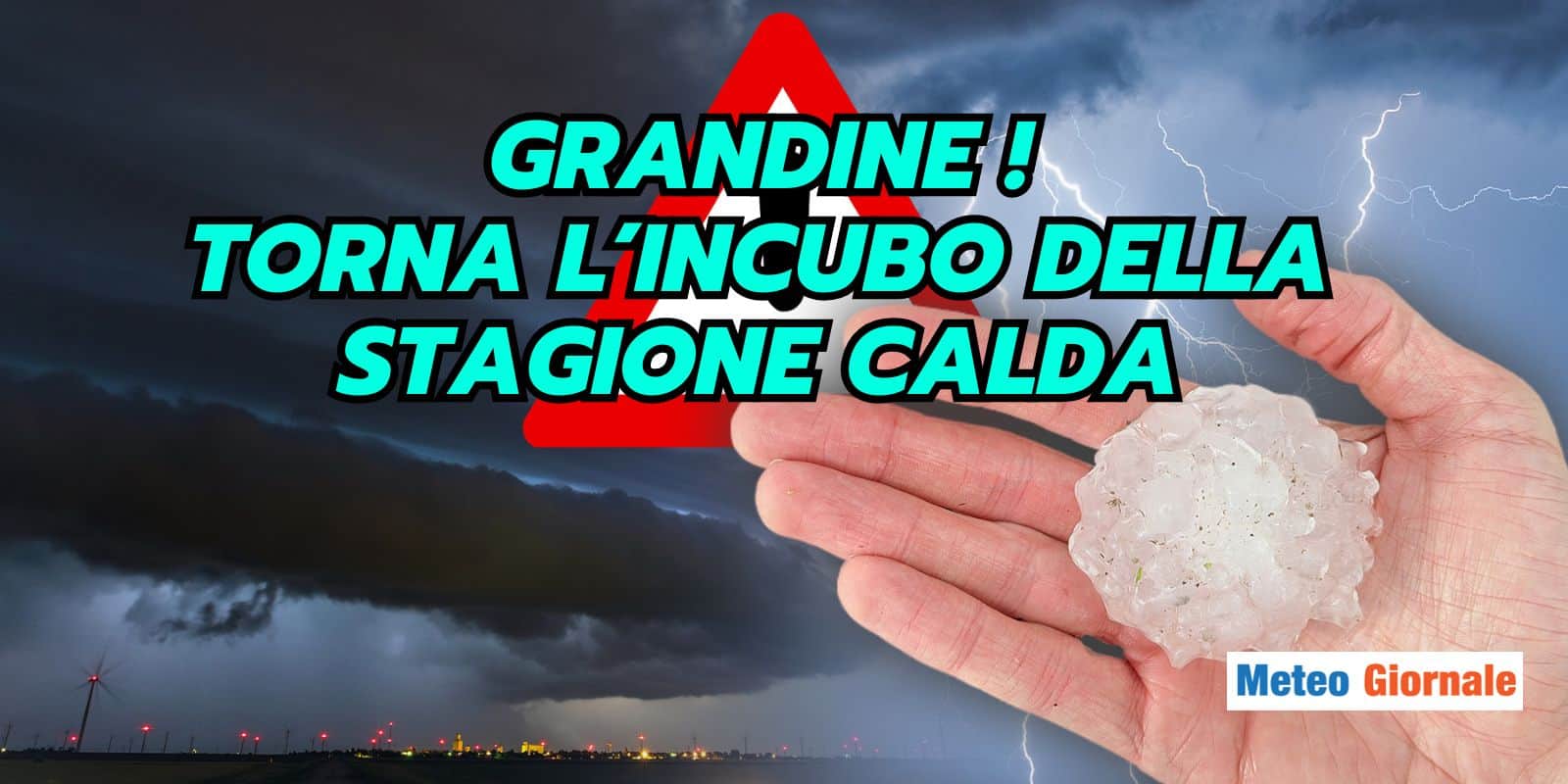 Meteo: inizia la stagione dei TEMPORALI, torna l’incubo della GRANDINE