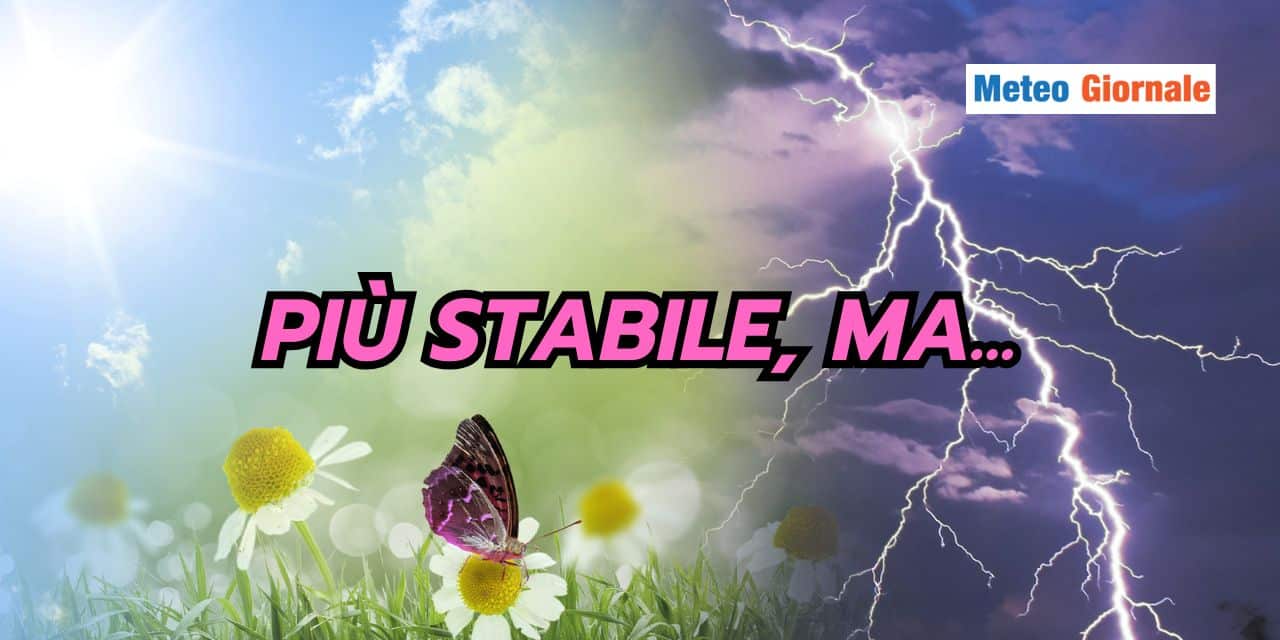Meteo stabile, a cominciare da questa data