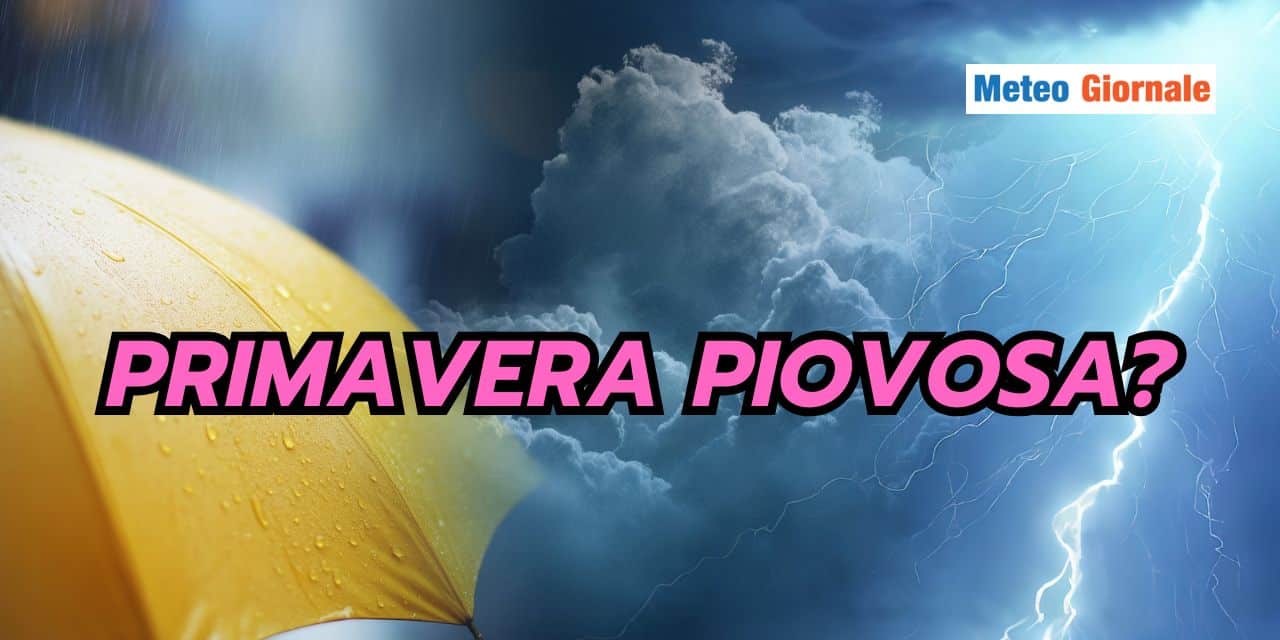 Primavera capricciosa: eventualità meteo che prende piede