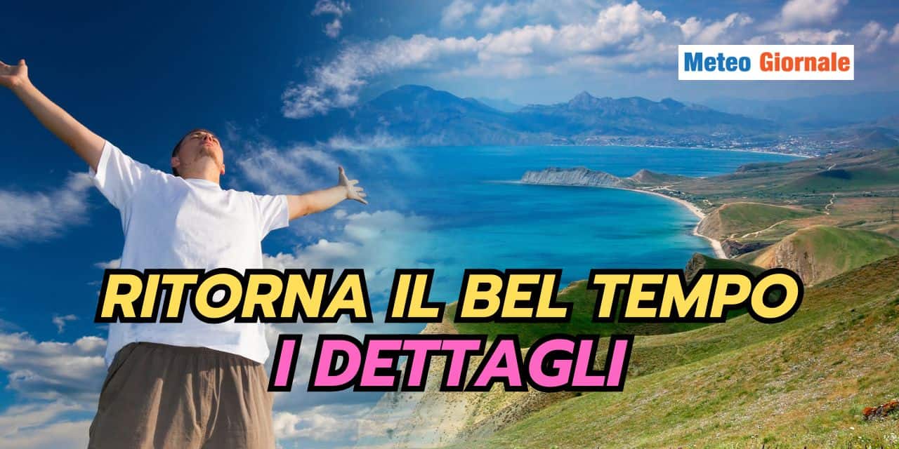 Meteo Italia: ritorna il bel tempo, vediamo i dettagli