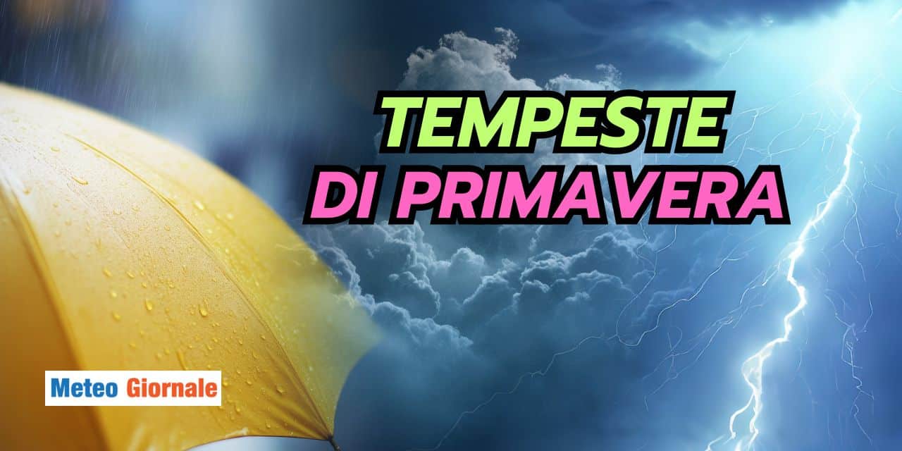 Meteo: una Primavera piena di tempeste