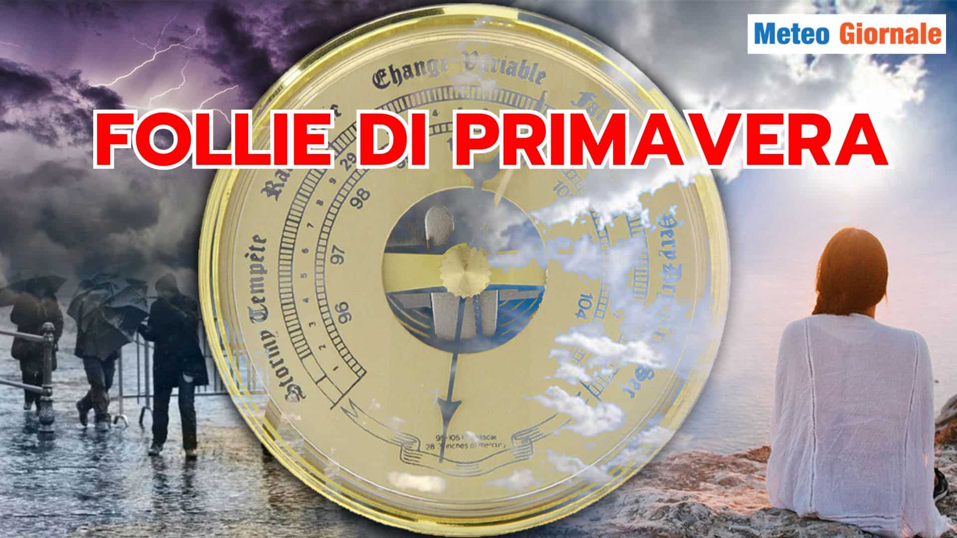 Come definire il Meteo di questa PRIMAVERA? A dir poco "pazzo"