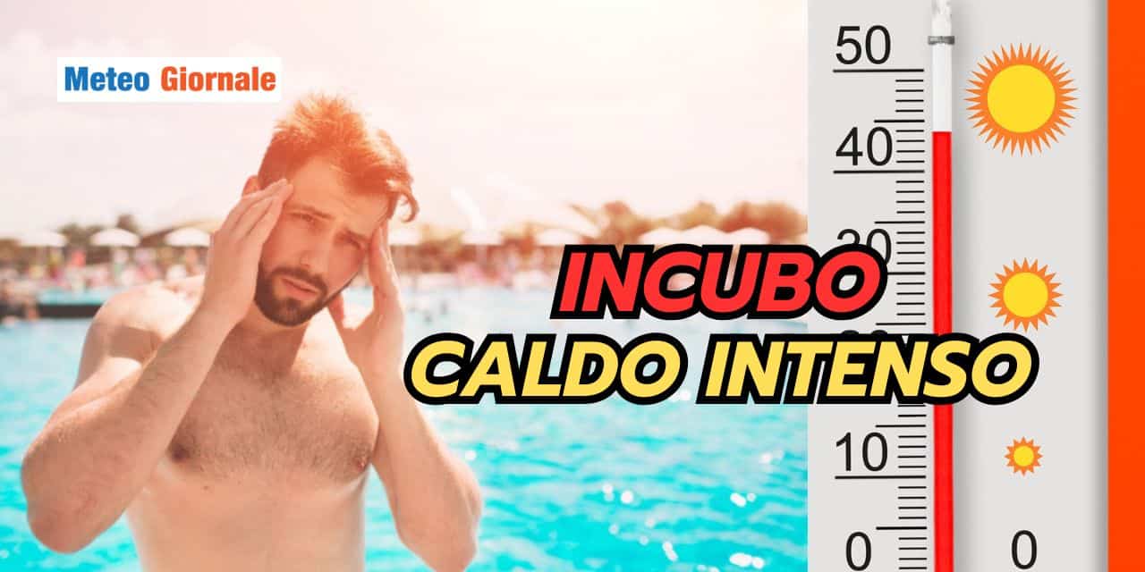Incubo caldo intenso: nuova normalità meteo a partire da...