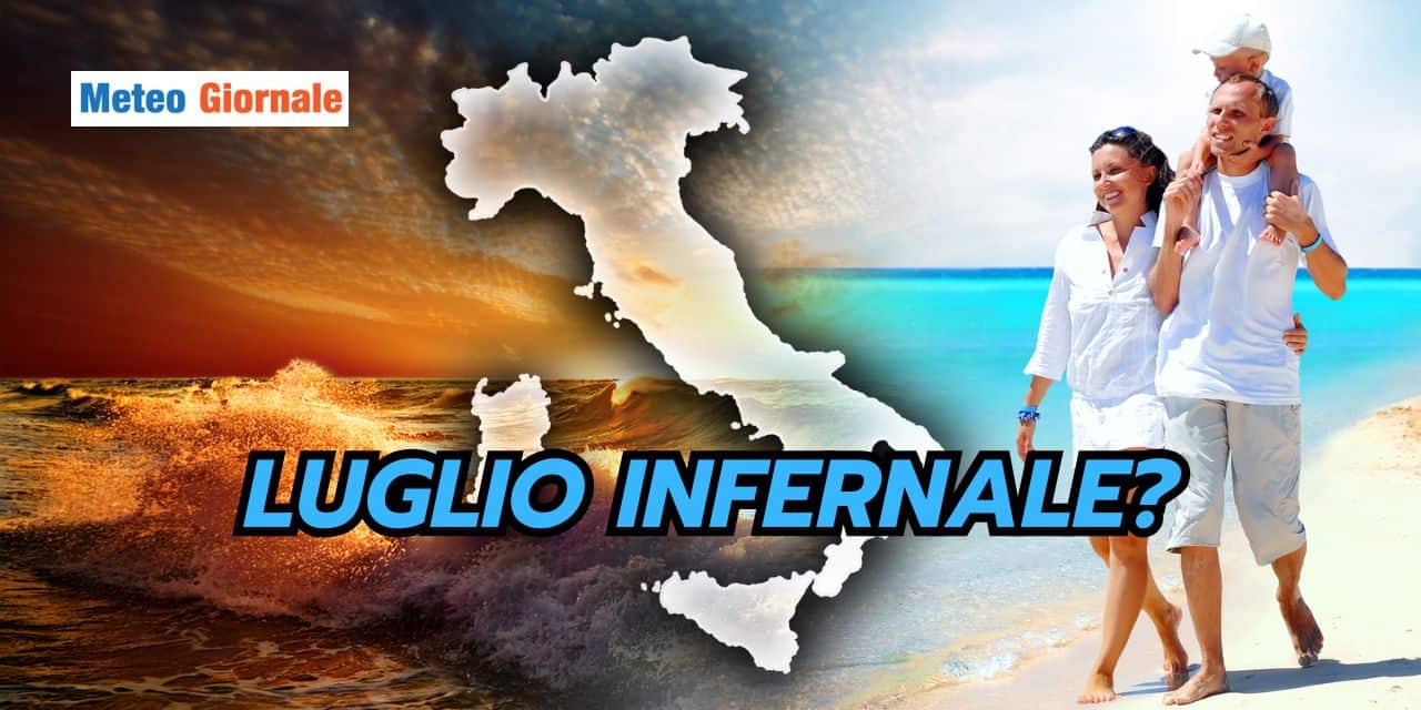 Meteo Luglio: le tendenze non fanno presagire nulla di buono