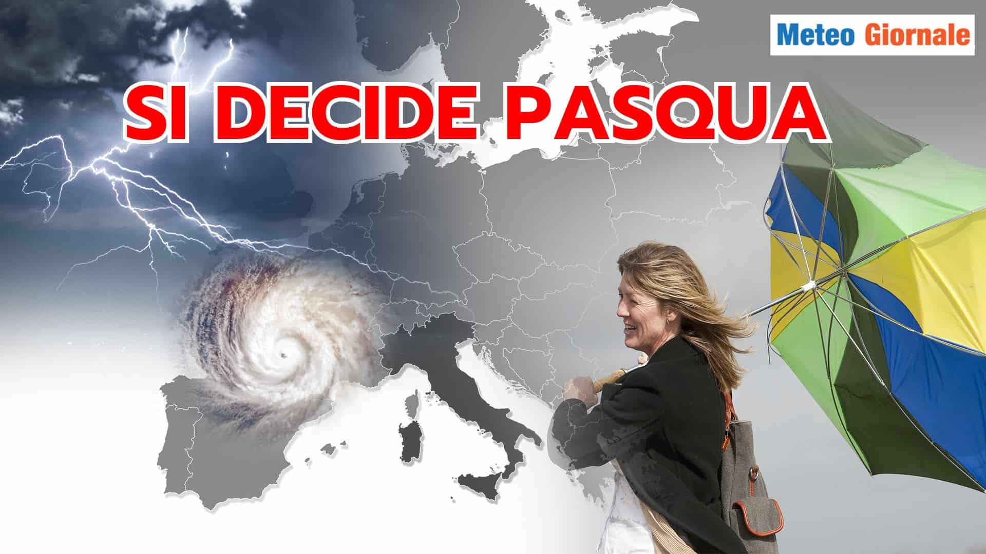 PEGGIORAMENTO Meteo della prossima settimana: cruciale per PASQUA