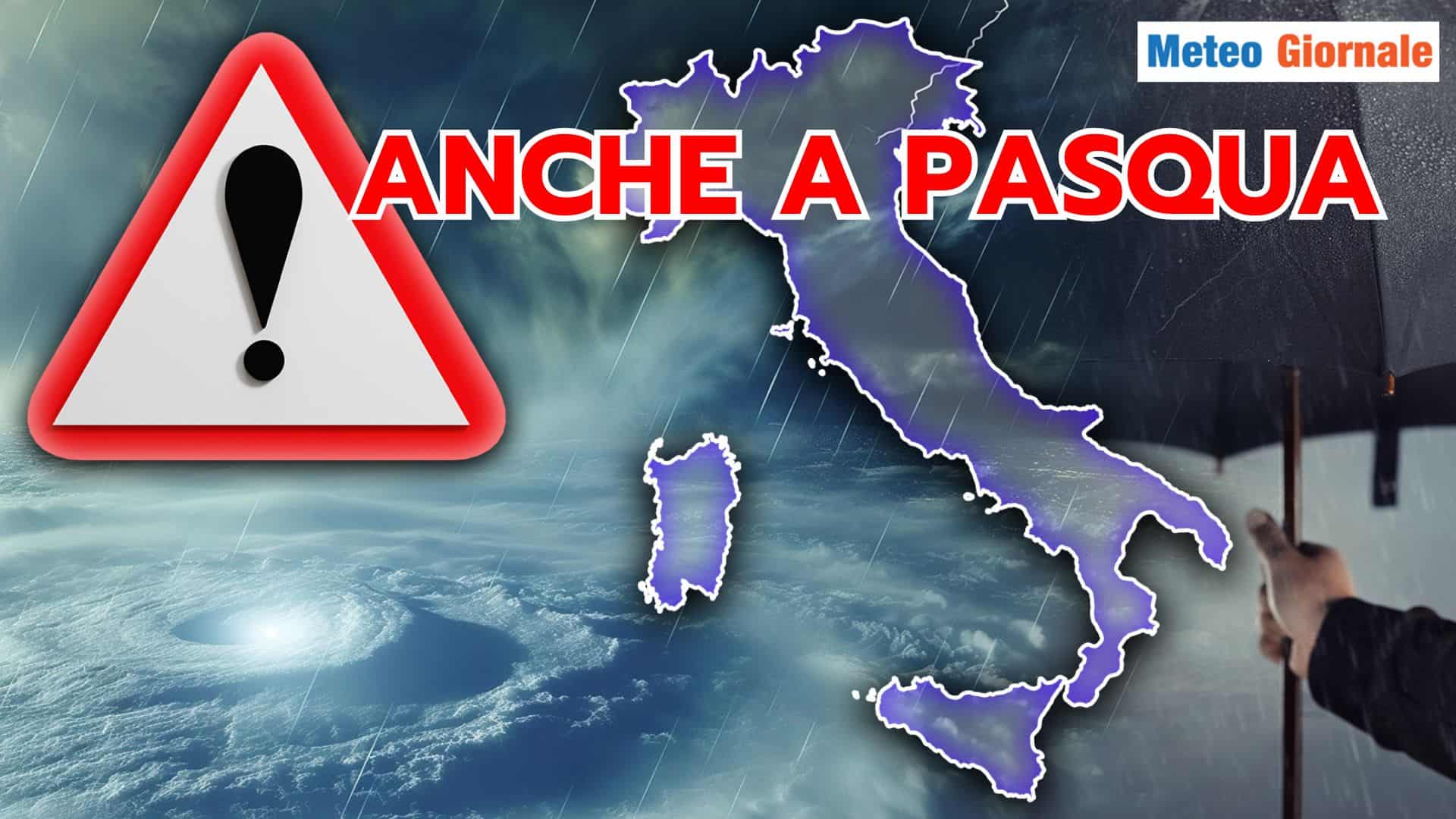 Nessuna tregua Meteo: peggiora a PASQUA, brutto anche a Pasquetta