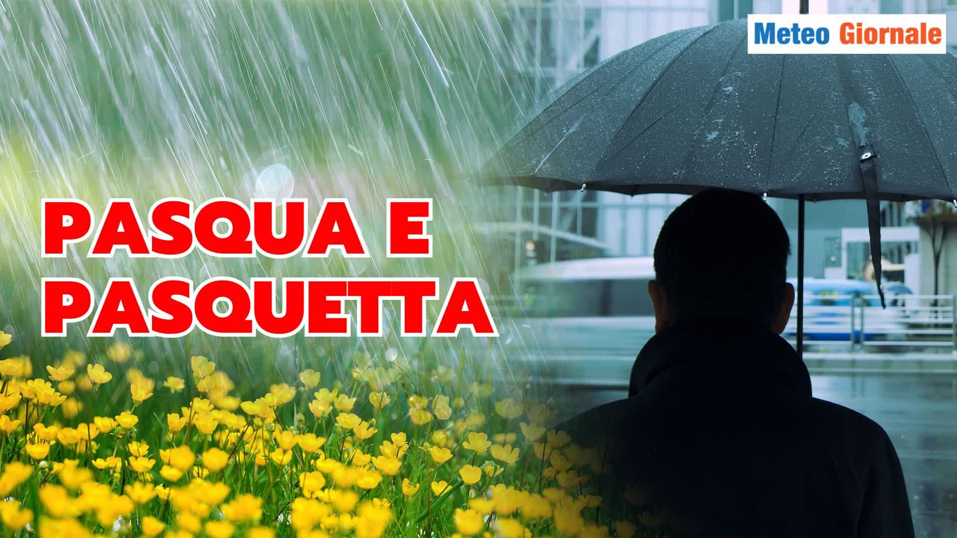 PASQUA e Pasquetta, Meteo dai due volti. Brutta fine d'APRILE