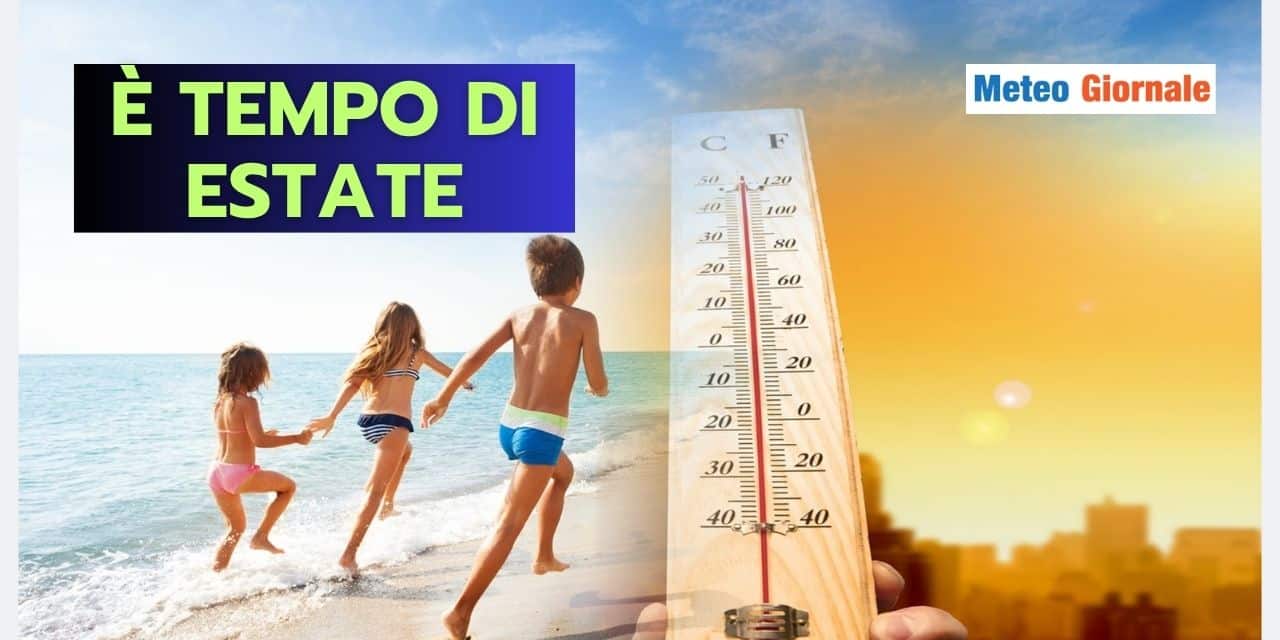 Meteo Italia: è tempo di Estate, molti di voi saranno entusiasti