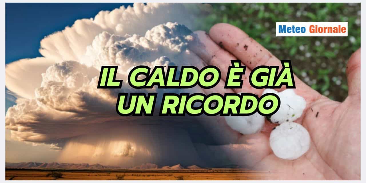 Addio del caldo, ora il meteo diventa pericolosamente temporalesco