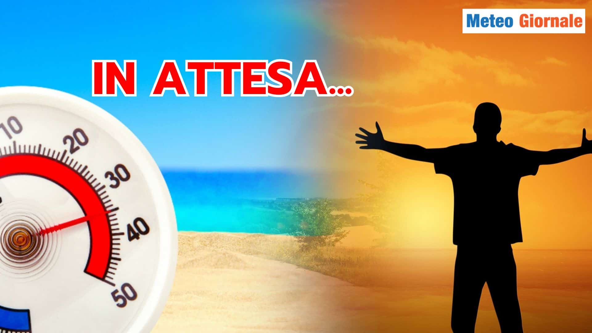 Tutti in attesa del Meteo ESTIVO, giustamente. Ma tocca attendere