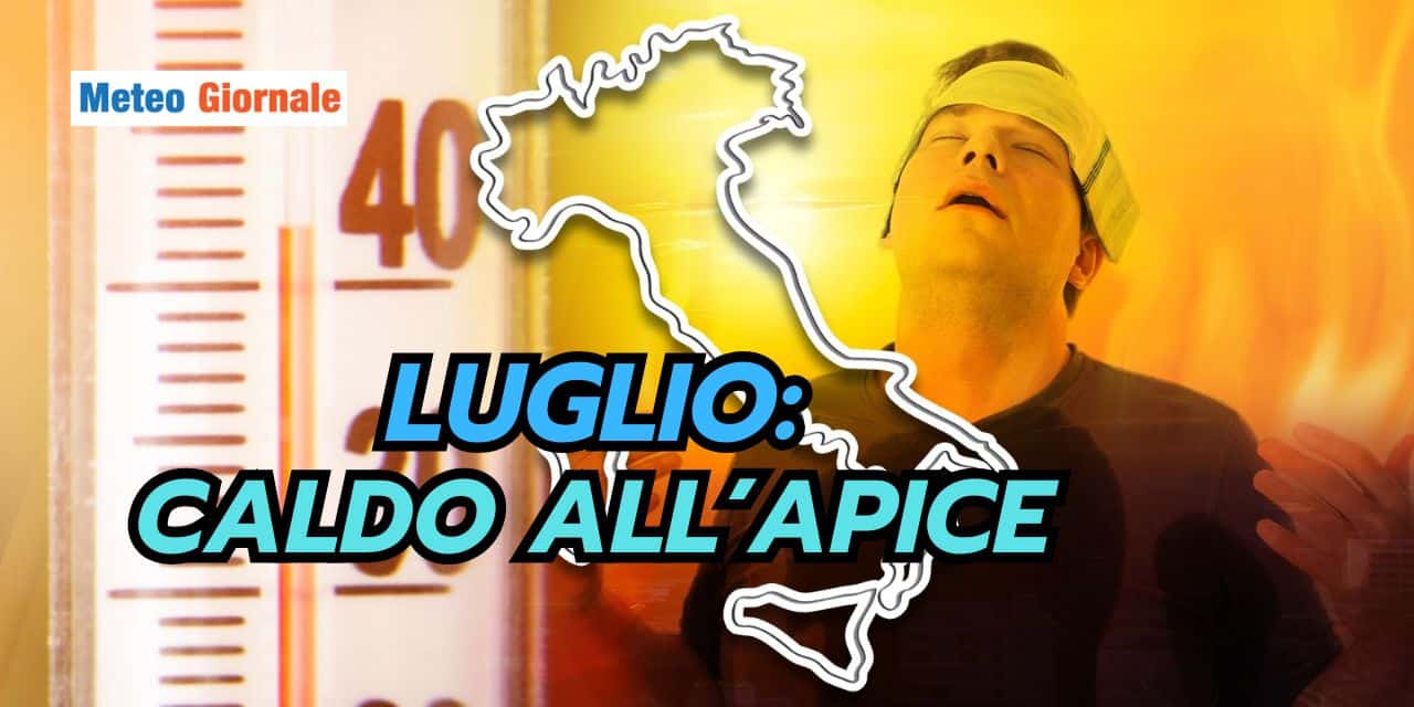 Meteo Luglio: il problema non sarà solo il caldo…