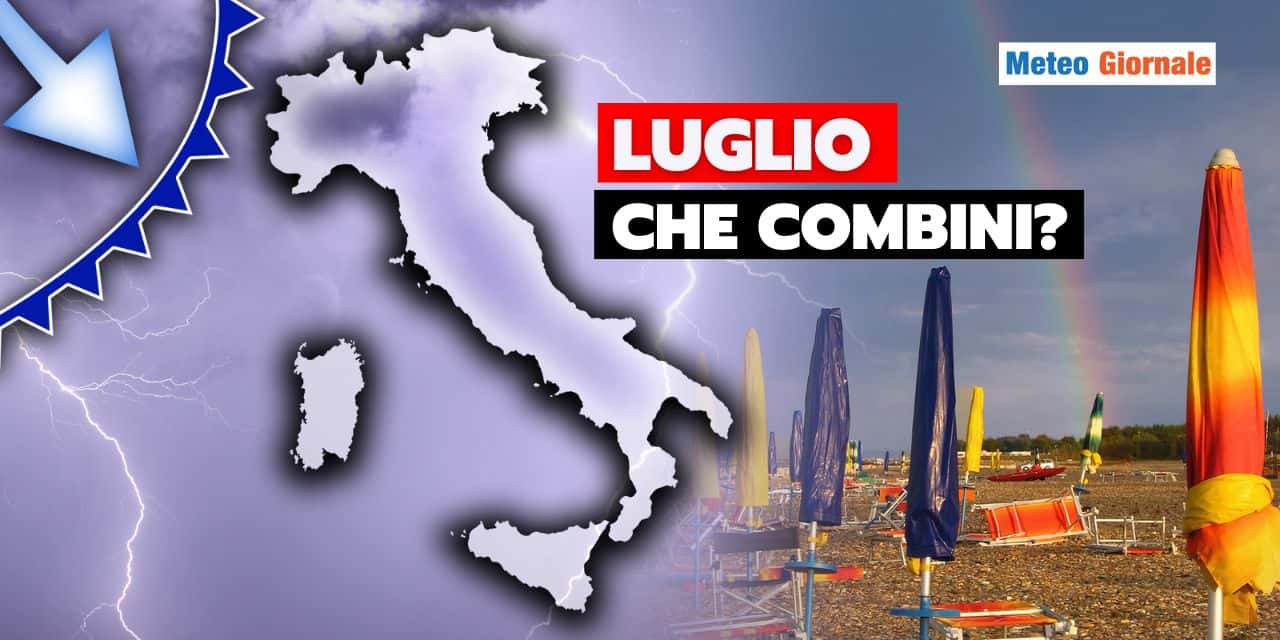Meteo: tra caldo estremo e temporali, Luglio presenterà il conto