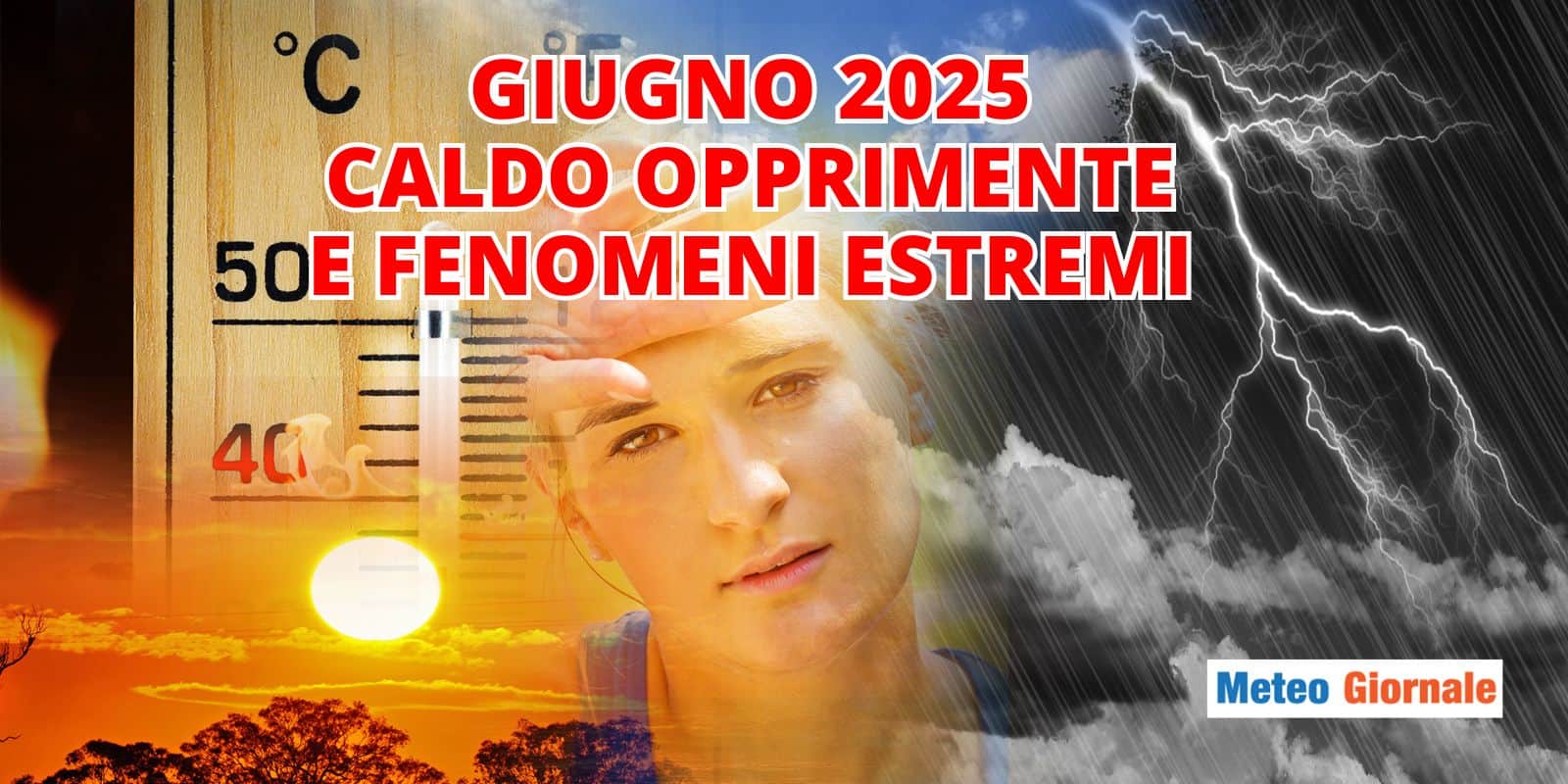 Meteo Giugno 2025: sospeso tra caldo opprimente e fenomeni estremi