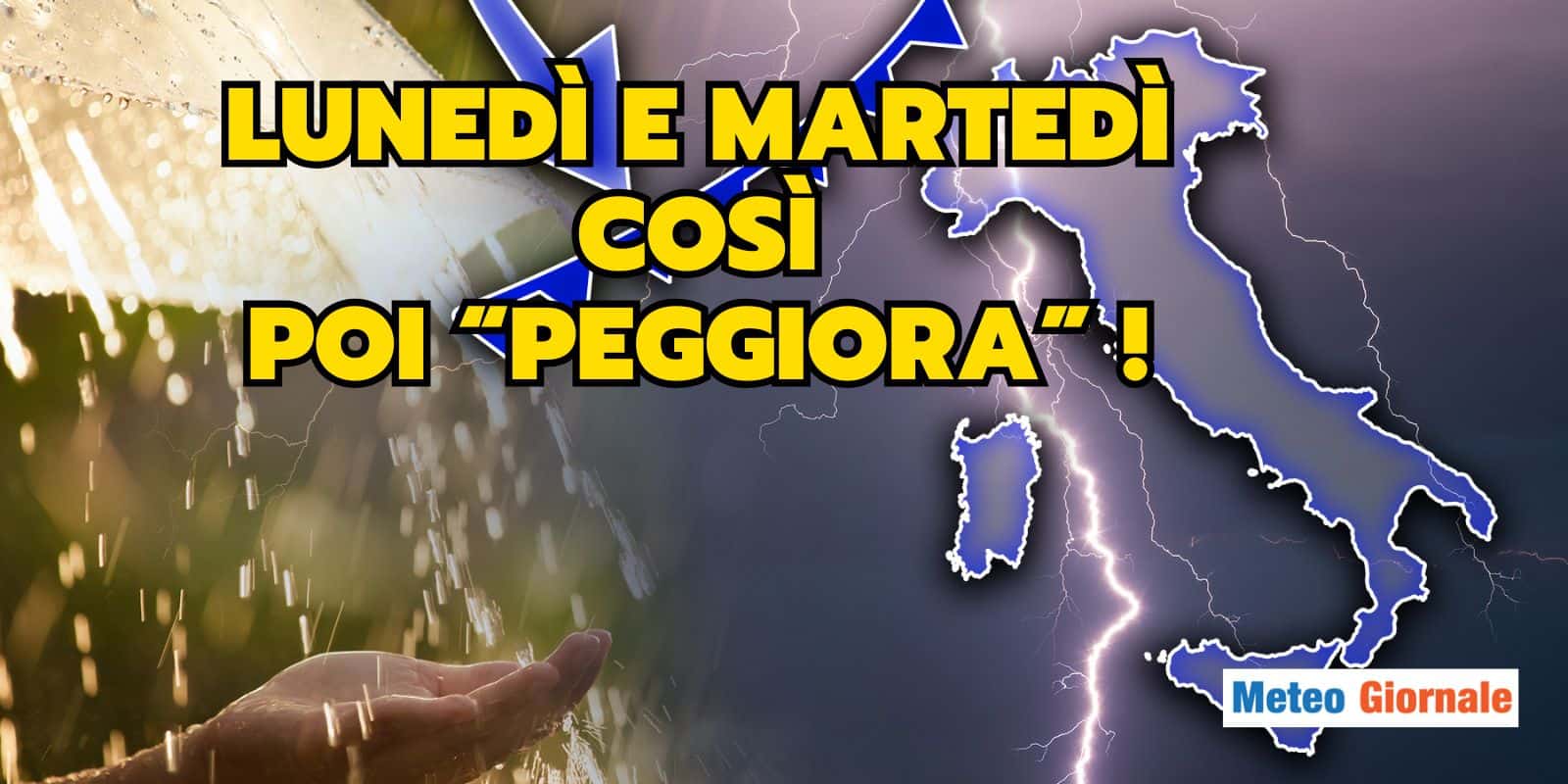 Meteo: Lunedì 12 e Martedì 13 piogge e temporali… poi peggiora!