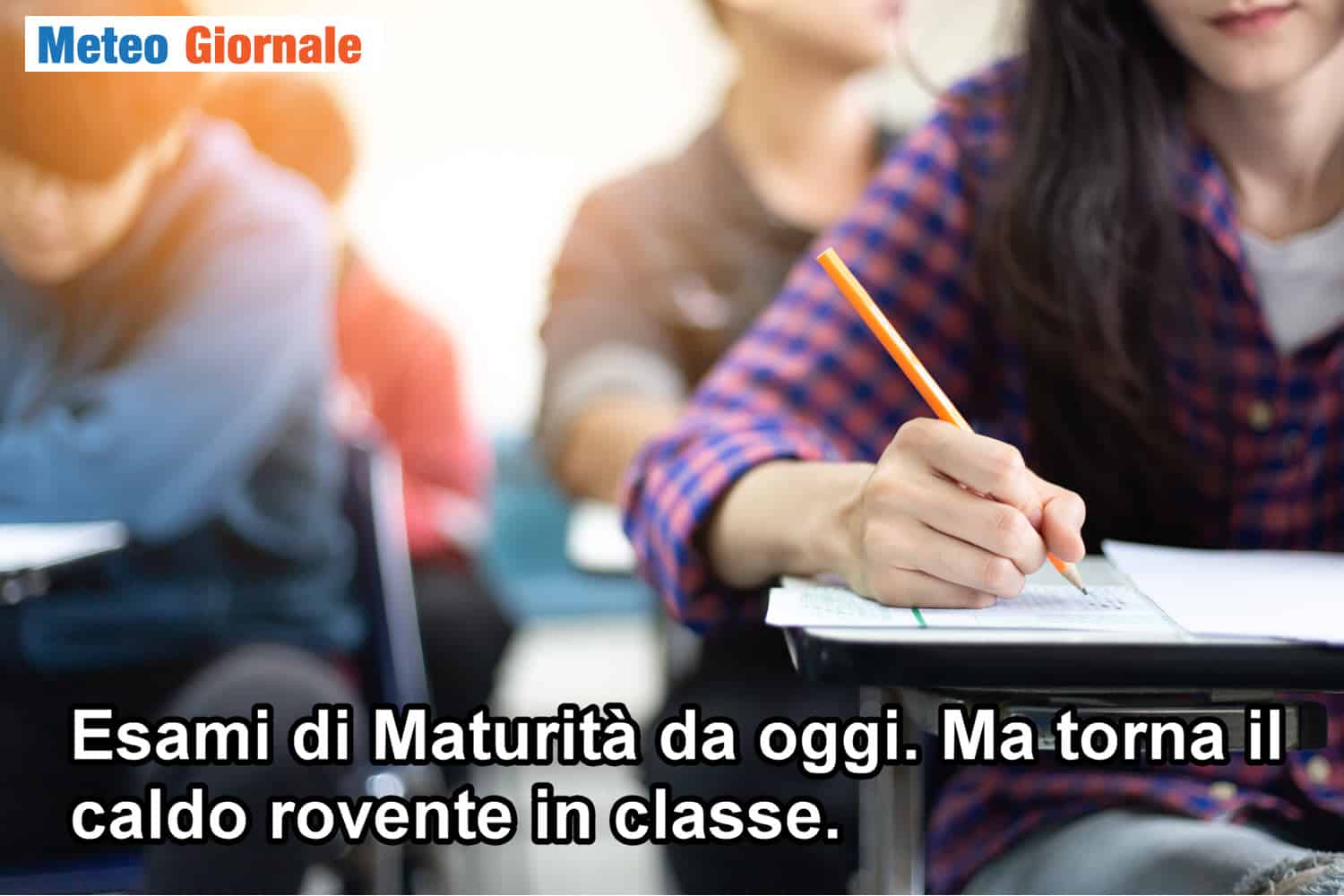 Meteo e Maturità 2025: le città dal caldo rovente più intenso durante gli esami