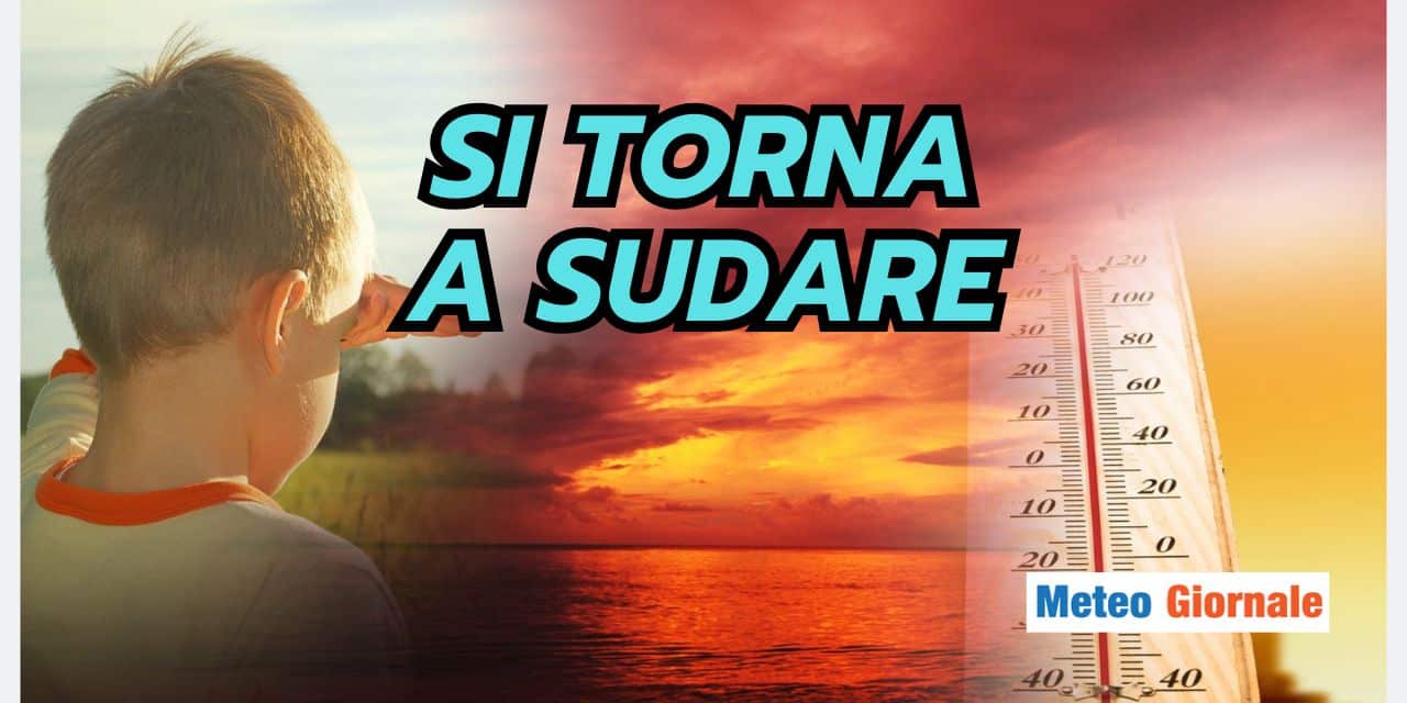 Meteo: l’Italia torna nella brace da questa data