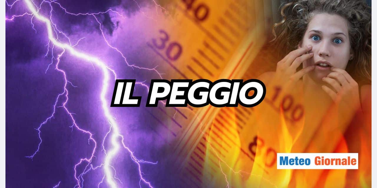Il meteo dell’Estate deve dare il peggio di sé, prepariamoci