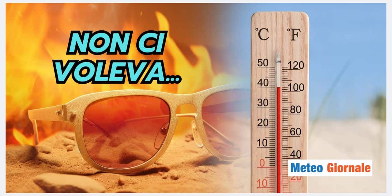 Meteo: canicola esagerata, questa non ci voleva