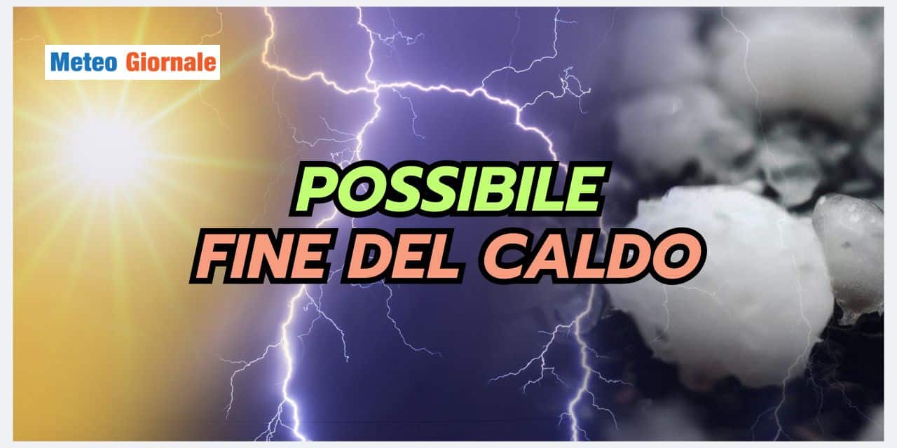 Fine del caldo: spunta un’ipotesi meteo che dovete sapere