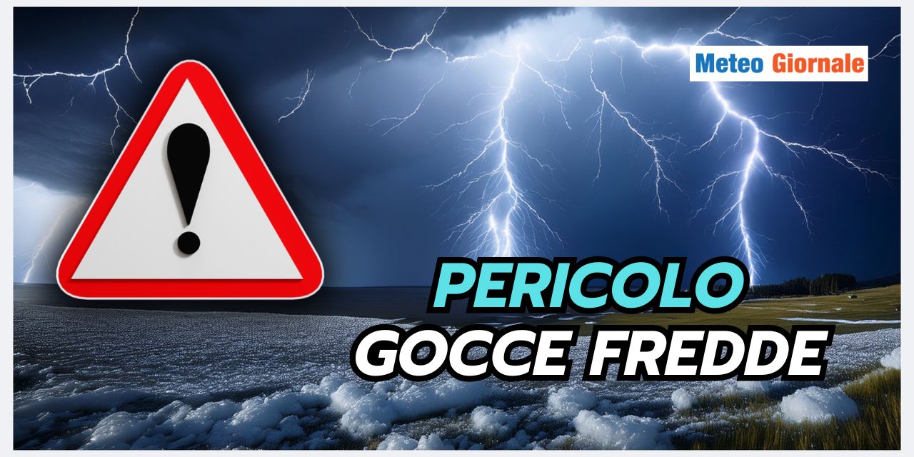Incubo GOCCE FREDDE nel meteo di questa Estate