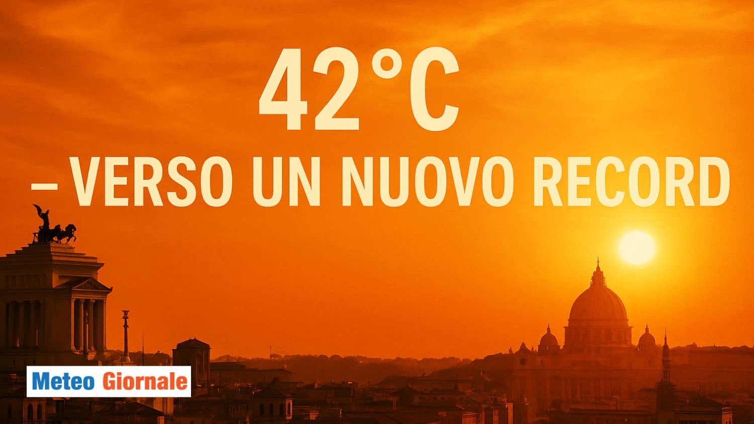 42°C a Roma: quanto manca al record meteo assoluto del 2007?