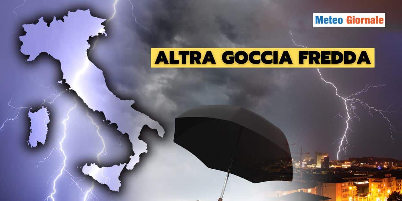Meteo: bis della goccia fredda, ne arriva un'altra tra Sabato e Domenica