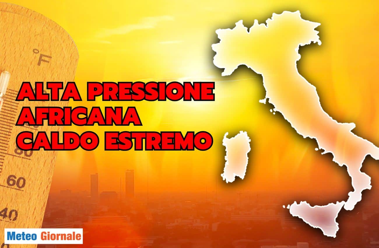 Meteo 12 – 18 Giugno: l’Italia nella fornace sahariana
