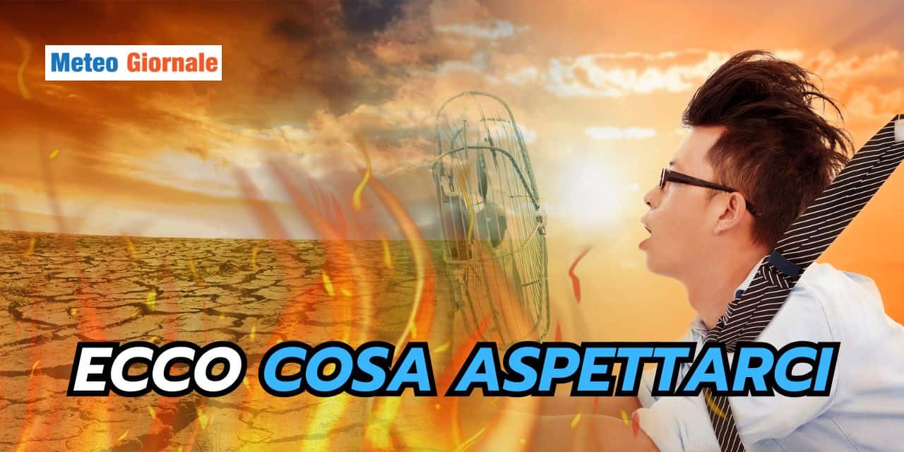 Meteo di fuoco nelle prossime due settimane