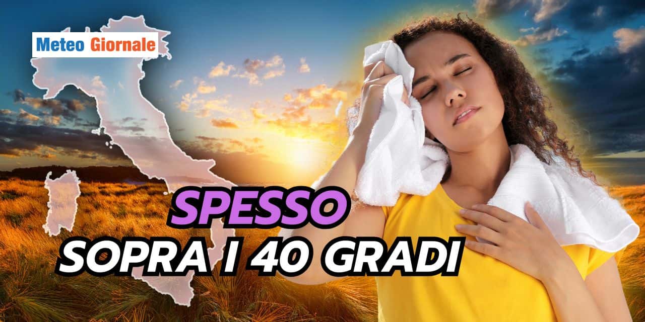 Scenari meteo spesso oltre i 40 gradi