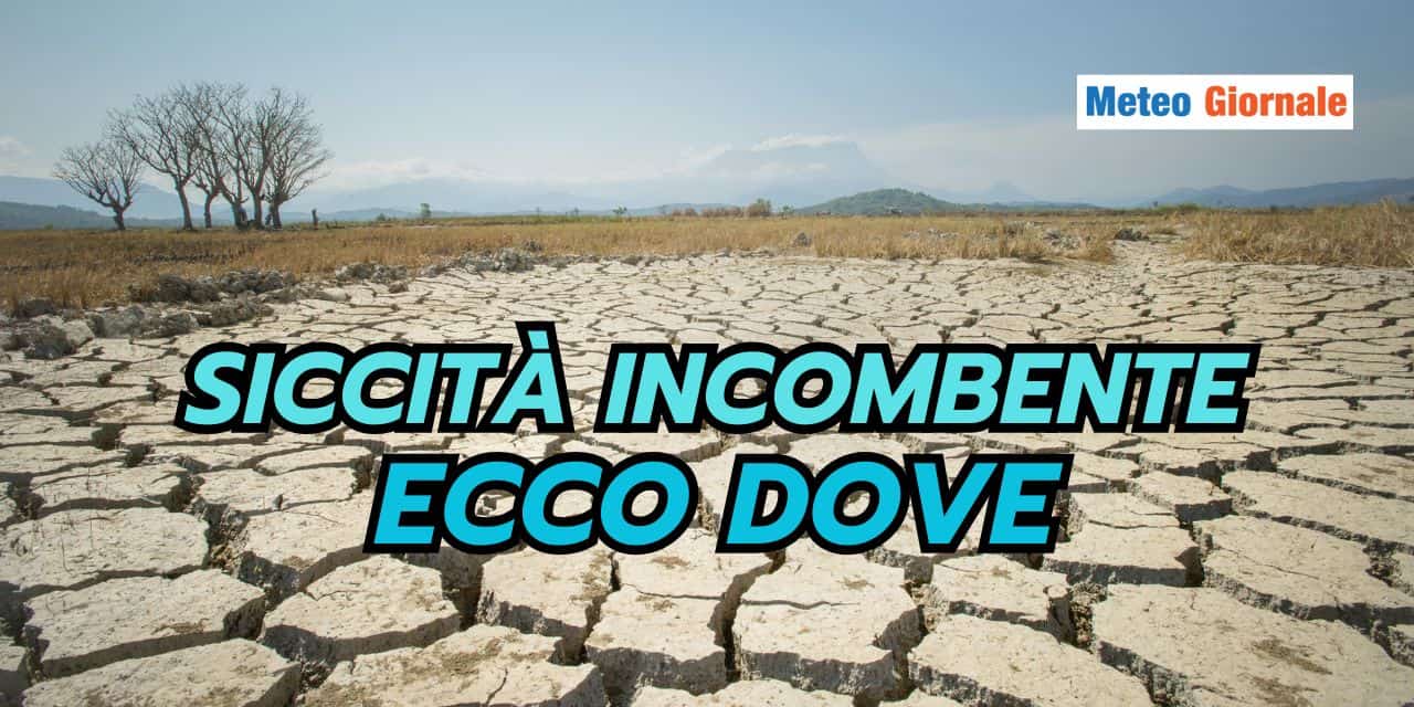 Meteo prossime settimane: ritorna l’incubo siccità per queste Regioni
