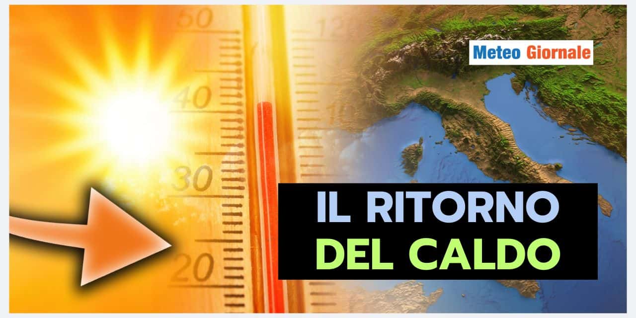 Meteo: il ritorno del caldo intenso da questa data