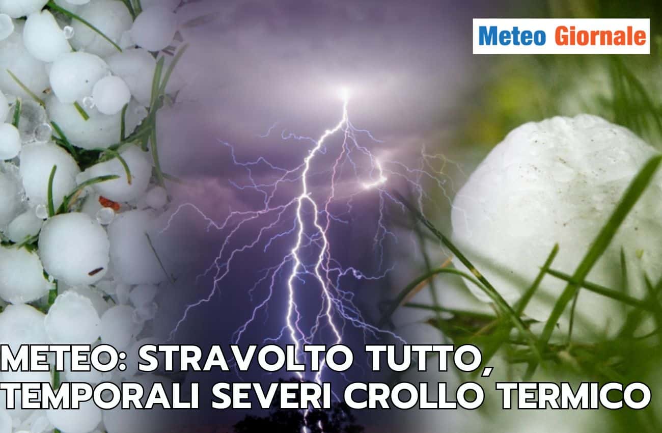 Meteo: si stravolge tutto, temporali severi e crollo termico; la data e le regioni colpite