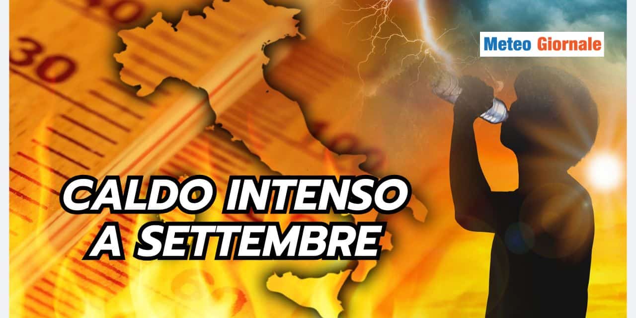 Meteo di Settembre caldissimo: vi diciamo cosa c’è di vero, MAPPE da vedere