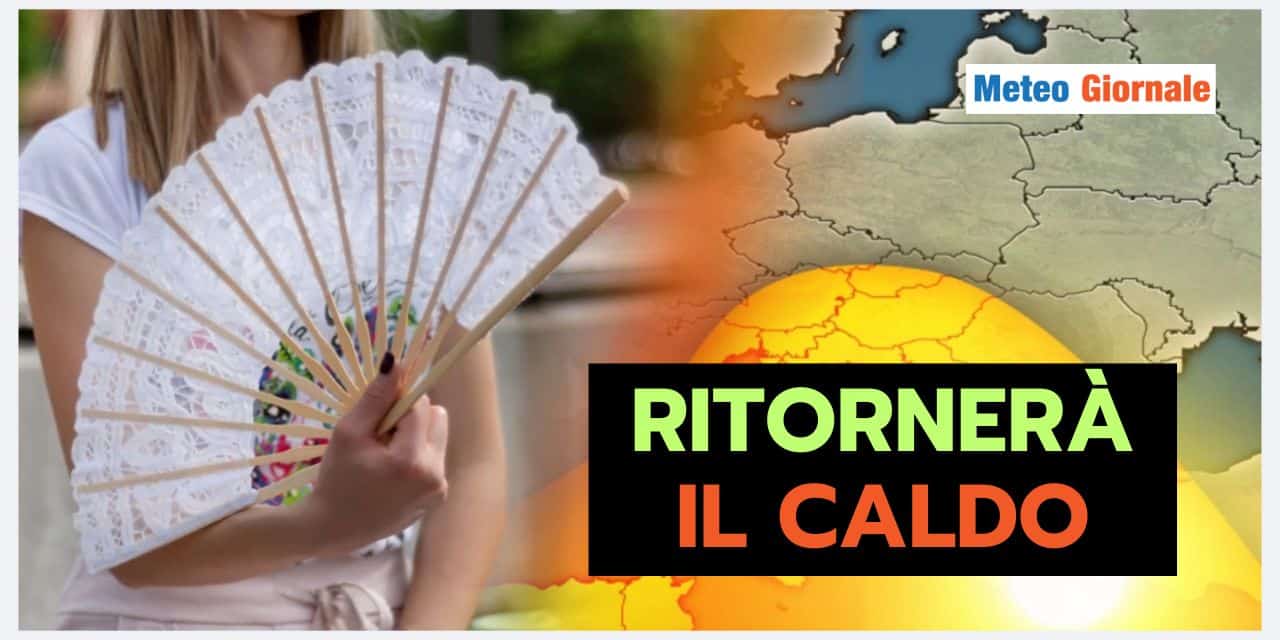 Meteo: ritorno del caldo da questa data