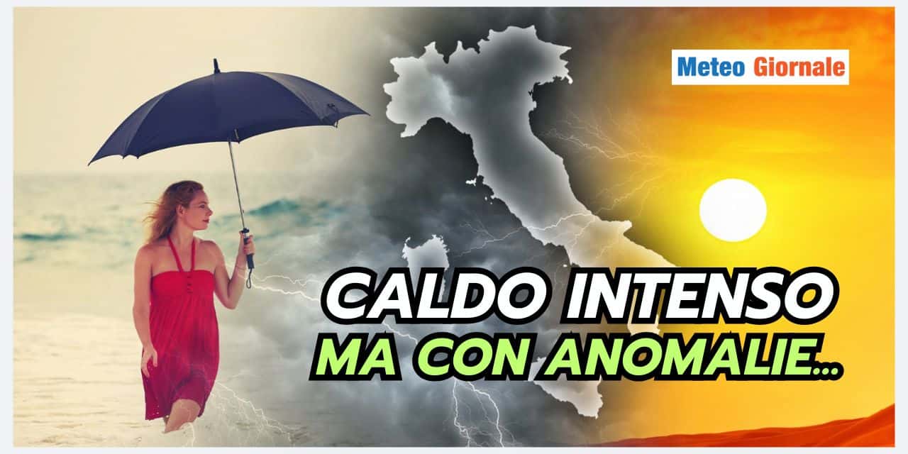 Meteo: caldo intenso, ma ci sono delle anomalie che dovete sapere