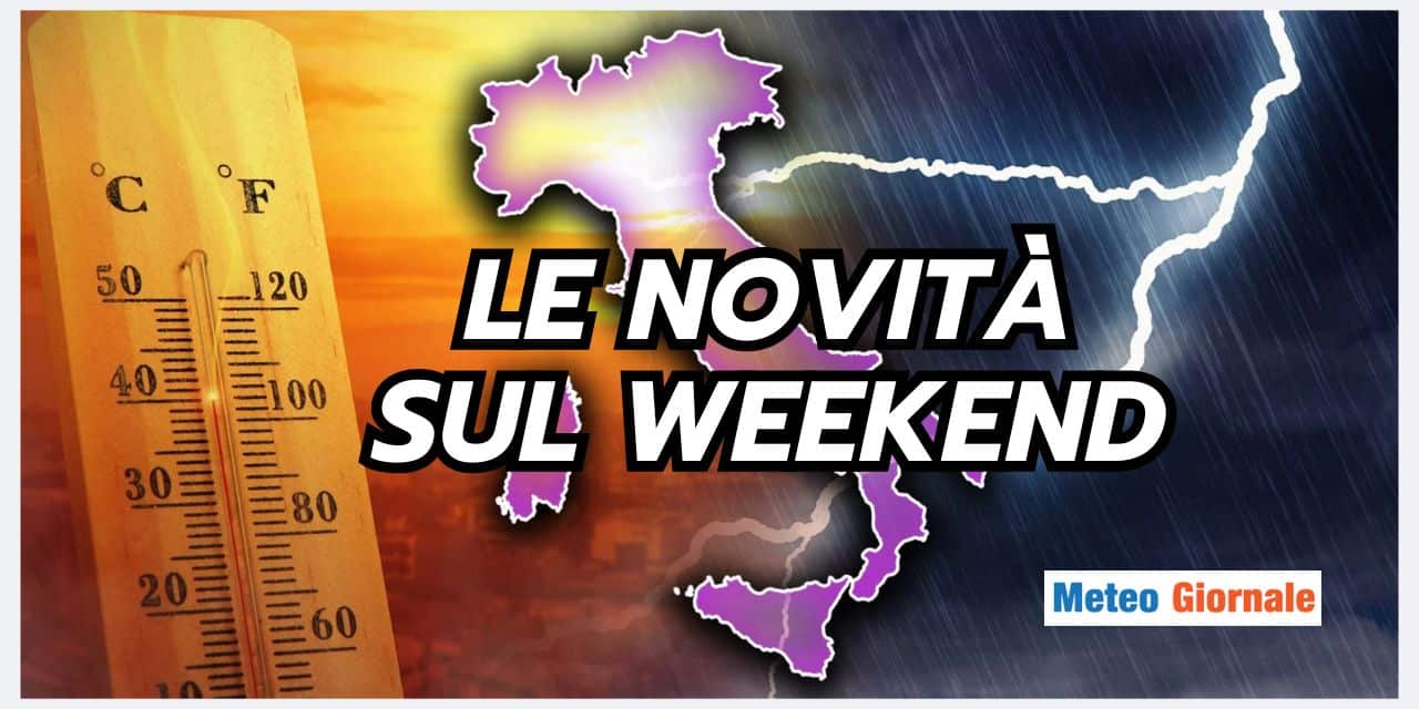 Meteo weekend: le ultime novità che molti di voi apprezzeranno