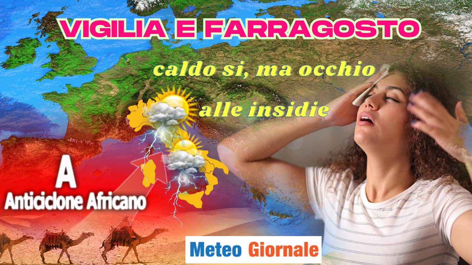 Meteo esclusivo Vigilia e Ferragosto: caldo, ma anche insidie temporalesche. Mappa