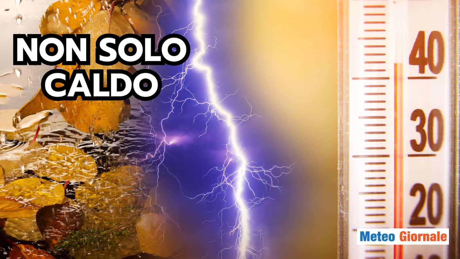 Meteo: picco del CALDO, ma occhio ai FORTI TEMPORALI anche a FERRAGOSTO