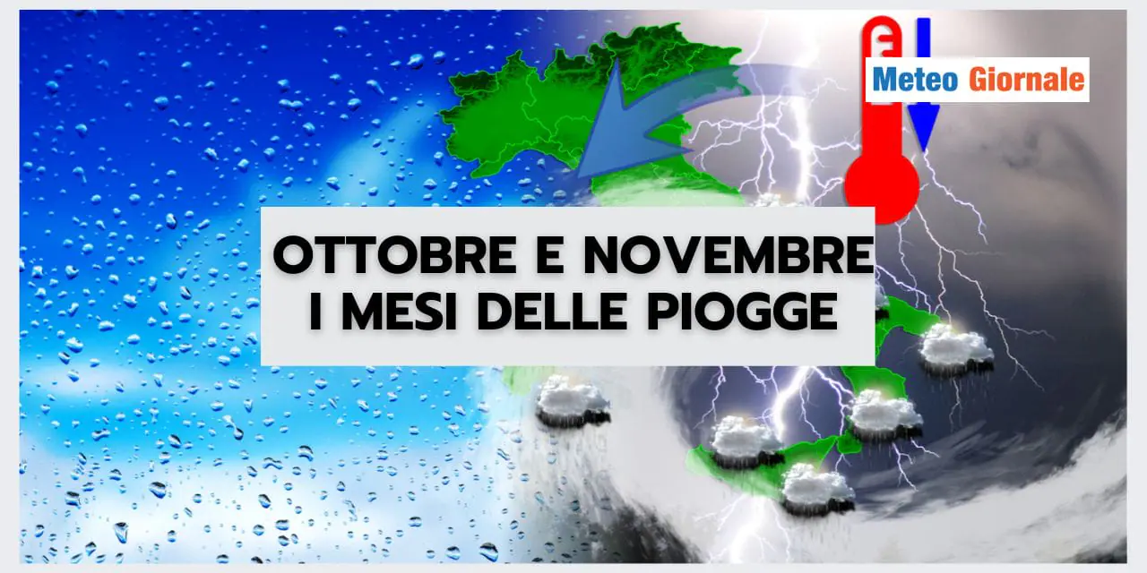 Meteo: Ottobre e Novembre mesi ESSENZIALI ma CRITICI
