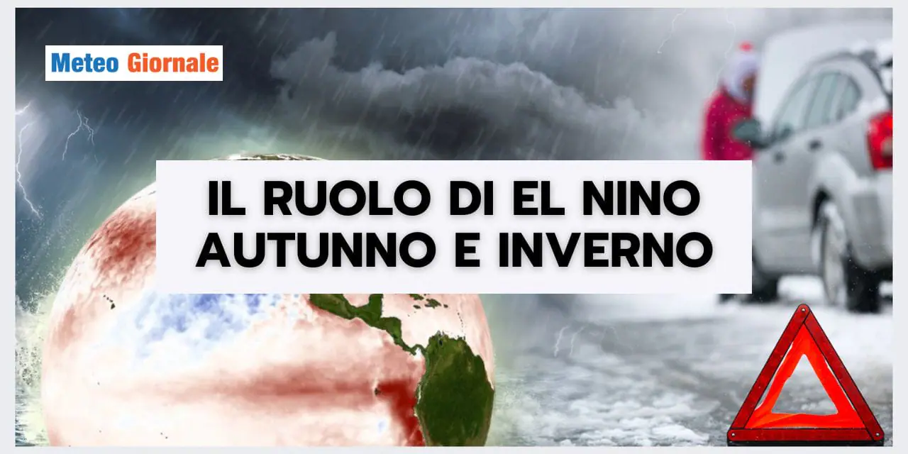 Meteo: AUTUNNO e INVERNO STRAVOLTI da El Nino? Le proiezioni