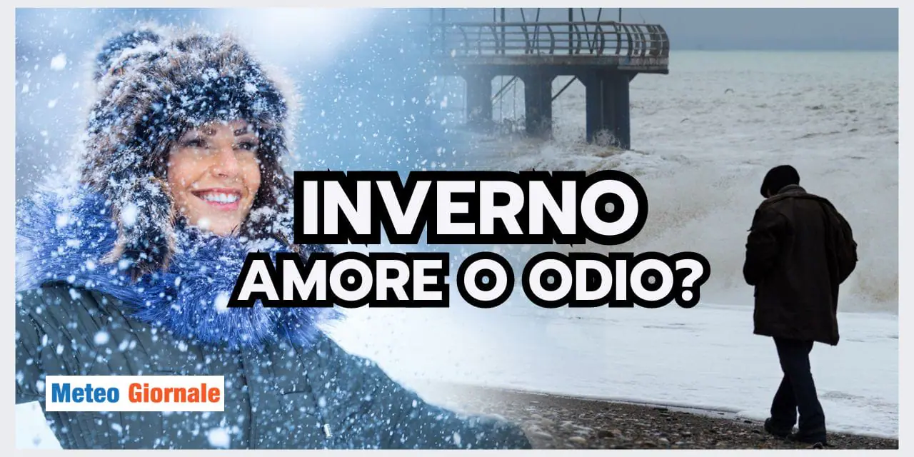 Meteo: INVERNO, o si ama o si odia! E voi?