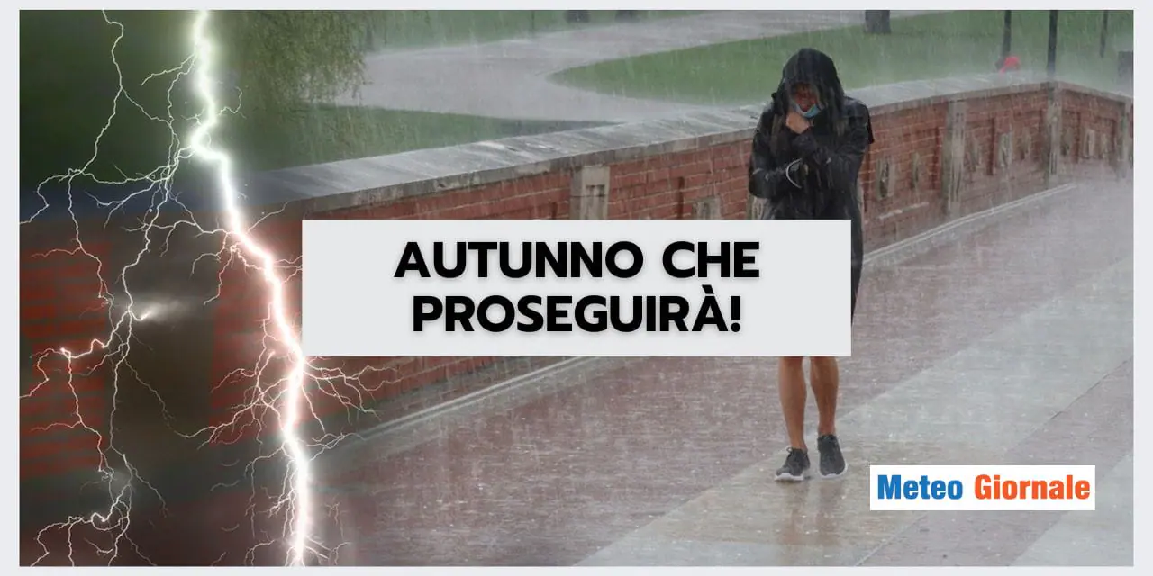 Meteo: Autunno che prosegue ALLA GRANDE, vediamo perché