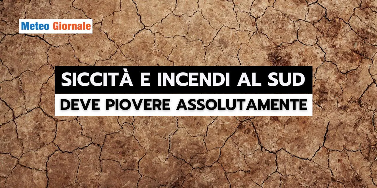 Meteo: ancora SICCITA' in alcune zone del SUD! Ecco perché DEVE PIOVERE