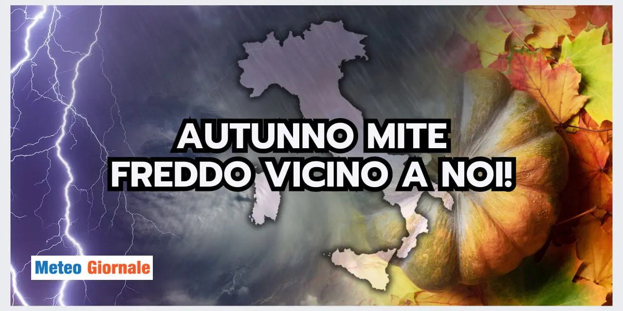 Meteo: Autunno CALDISSIMO, ma occhio al FREDDO vicino all'Italia
