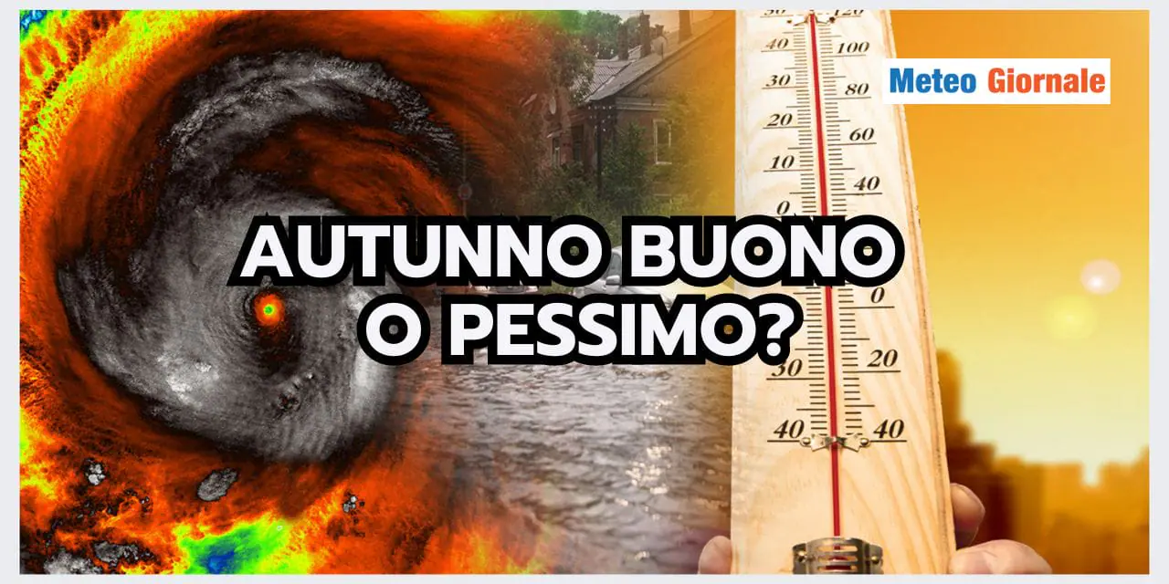 Meteo: Autunno BUONO o PESSIMO? La risposta NON è univoca!