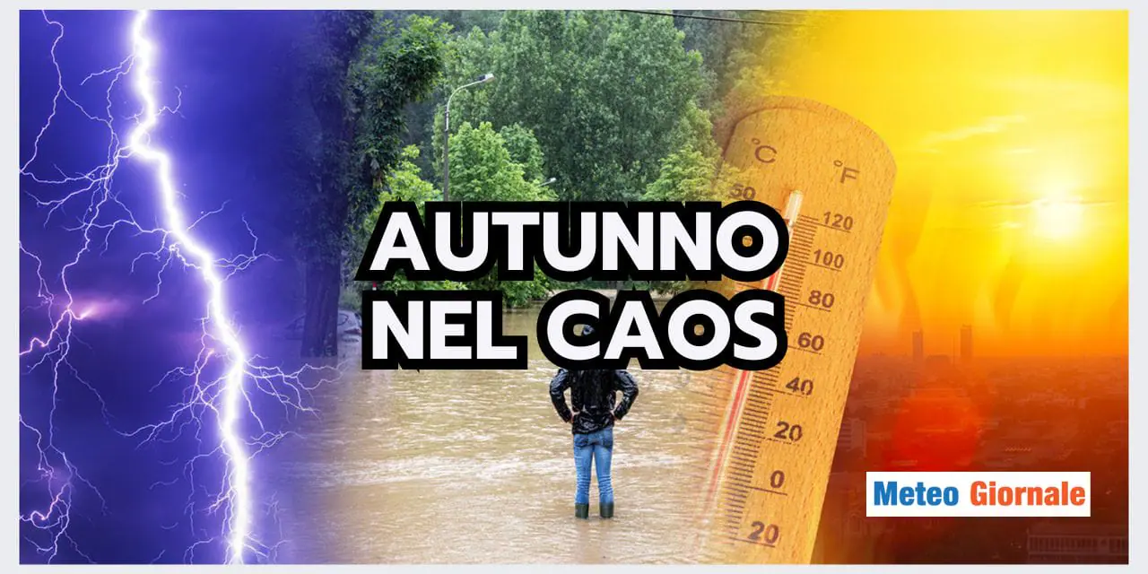 Meteo: Autunno nel CAOS, tra CALDO tardivo e PIOGGE intense