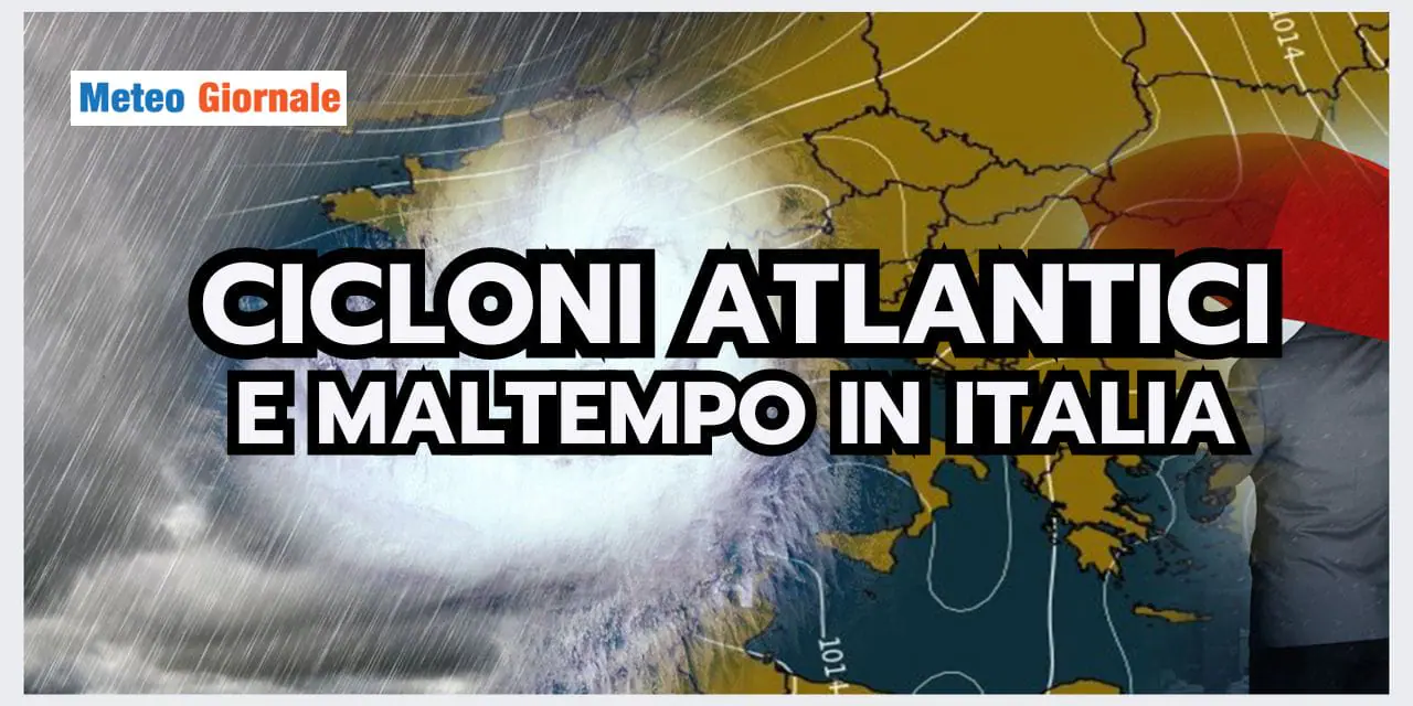 Meteo: CICLONI ATLANTICI e intense piogge autunnali, i legami